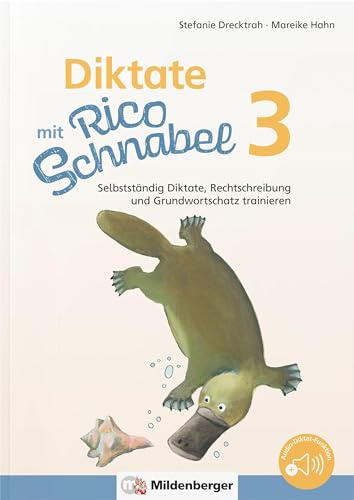 Diktate mit Rico Schnabel, Klasse 3: Selbstständig Diktate, Rechtschreibung und Grundwortschatz trainieren (Rico Schnabel Deutsch)