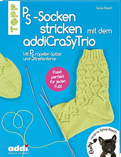 PS-Socken mit dem addiCraSyTrio stricken (kreativ.kompakt.): Passgenau durch Propellerspitze und Streifenferse