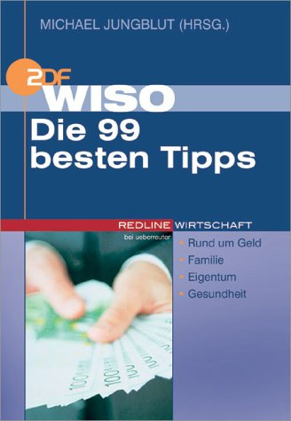 WISO, Die 99 besten Tipps.Rund um Geld, Familie, Eigentum, Gesundheit