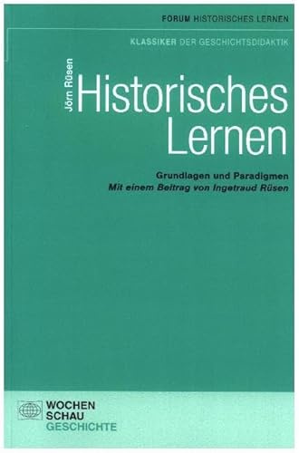 Historisches Lernen: Grundlagen und Paradigmen (Forum Historisches Lernen)