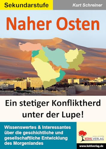 Naher Osten Konfliktherd unter der Lupe Geschichte Politik Erdkunde Sekundarstufe Klasse 5-13 | Israel Palästina Iran Golfkrieg Arabischer Frühling IS ... Vielfalt & Konflikte unter der Lupe!
