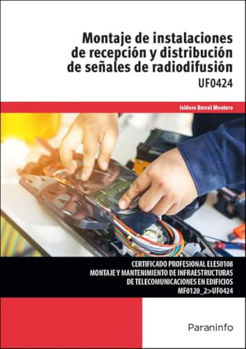 Montaje de instalaciones de recepción y distribución de señales de radiodifusión (Electricidad y Electrónica)