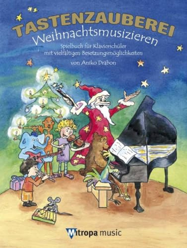 Tastenzauberei Weihnachtsmusizieren Spielbuch für Klavier | Weihnachtslieder für Anfänger und Fortgeschrittene | Klaviernoten für Kinder mit Begleitungen | Weihnachtsmusik für Klavier solo (PIANO)