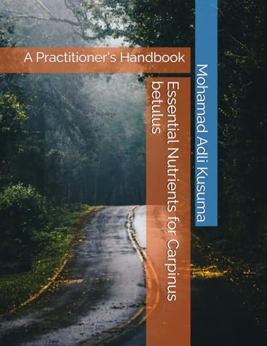 Essential Nutrients for Carpinus betulus: A Practitioner's Handbook