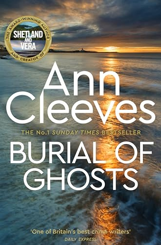 Burial of Ghosts: A haunting, immersive standalone mystery from the creator of Vera Stanhope and Jimmy Perez