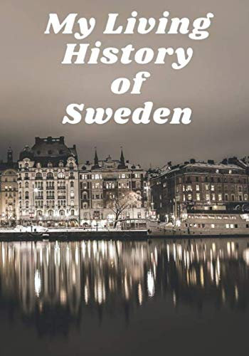 My Living History of Sweden: A Guided lined - blank journal to document your visit to Sweden with common and useful Swedish Phrases