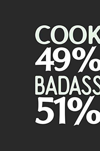 Cook 49 % BADASS 51 %: Cook Notebook | Cook Journal | 110 SKETCH Paper Pages | 6 x 9 | Handlettering | Logbook