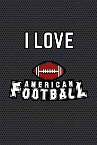 I LOVE AMERICAN FOOTBALL: Geschenkidee für Football Fans. Zum Notieren von Football-Facts und Ergebissen in der Football-Saison. 120 Punkteraster-Seiten.