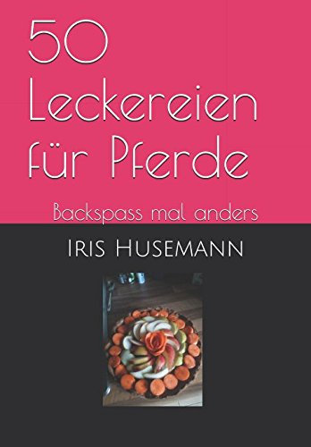 50 Leckereien für Pferde: Backspass mal anders