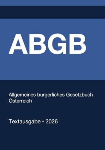 ABGB - Allgemeines bürgerliches Gesetzbuch Österreich 2026: Vollständiger Gesetzestext in aktueller Fassung • Ohne Kommentare
