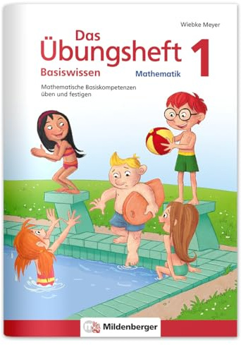 Das Übungsheft Basiswissen Mathematik 1: Mathematische Basiskompetenzen üben und festigen