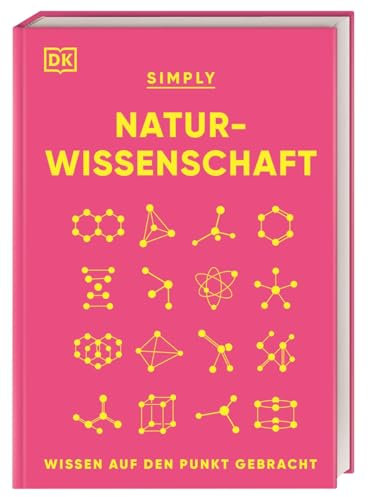 SIMPLY. Naturwissenschaft: Wissen auf den Punkt gebracht. Visuelles Nachschlagewerk mit über 100 Grundideen und Konzepten der Naturwissenschaften