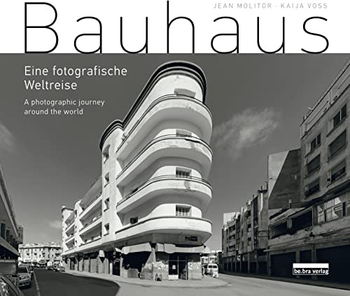 Bauhaus: Eine fotografische Weltreise / A photographic journey around the world