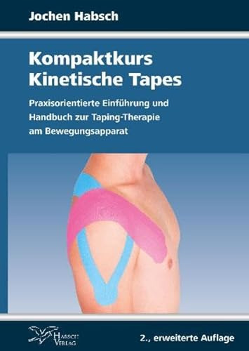 Kompaktkurs Kinetische Tapes: Praxisorientierte Einführung und Handbuch zur Taping-Therapie am Bewegungsapparat