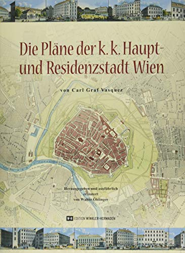 Die Pläne der k.k. Haupt- und Residenzstadt Wien: Von Carl Graf Vasquez