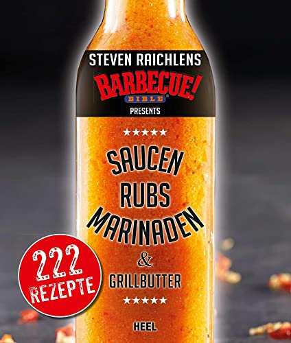 Steven Raichlens Barbecue Bible: Saucen & Rubs, Marinaden & Grillbutter | Gebundene Ausgabe Apr 29, 2015 Raichlen