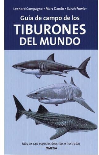 GUIA DE CAMPO DE LOS TIBURONES DEL MUNDO (GUIAS DEL NATURALISTA-PECES-MOLUSCOS-BIOLOGIA MARINA)