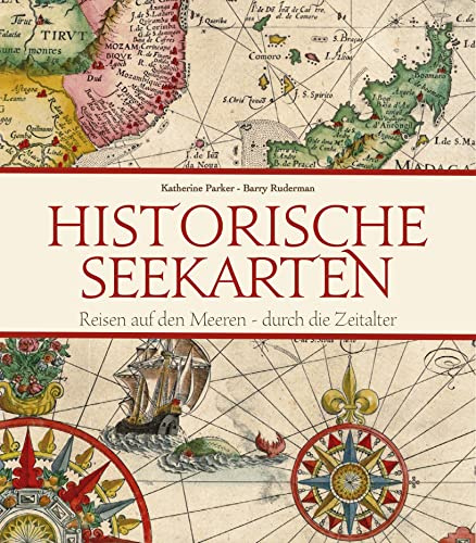 Historische Seekarten: Reisen auf den Meeren - durch die Zeitalter