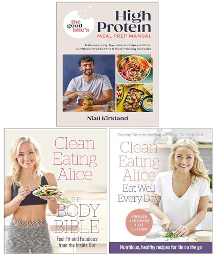 The Good Bite’s High Protein Meal Prep Manual [Hardcover], Clean Eating Alice The Body Bible & Clean Eating Alice Eat Well Every Day 3 Books Collection Set