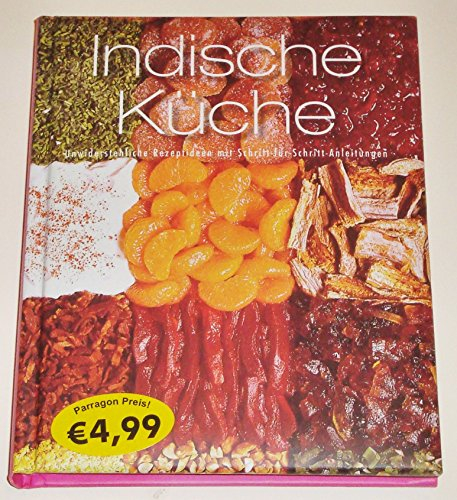Indische Küche: Unwiderstehliche Rezeptideen mit Schritt-für-Schritt-Anleitungen