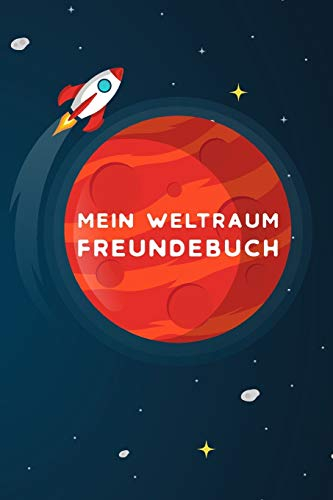 Mein Weltraum Freundebuch: Freundschaftsbuch - Poesiealbum - Astronauten - Raumfahrt - Planeten. Perfektes Geschenk für Kindergarten, Einschulung, ... 110 Platz für Kinder, Freunde & Familie.