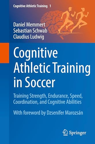Cognitive Athletic Training in Soccer: Training Strength, Endurance, Speed, Coordination, and Cognitive Abilities