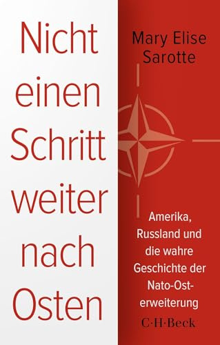Nicht einen Schritt weiter nach Osten: Amerika, Russland und die wahre Geschichte der Nato-Osterweiterung (Beck Paperback)