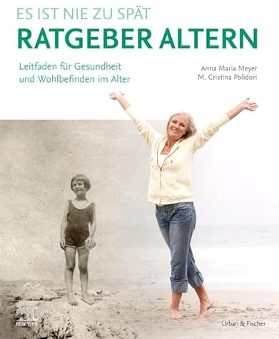 Ratgeber Altern: Leitfaden für Gesundheit und Wohlbefinden im Alter