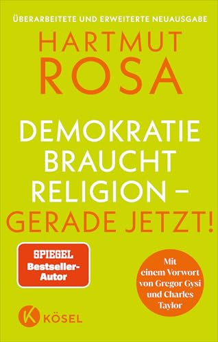Demokratie braucht Religion – gerade jetzt!: Mit einem Vorwort von Gregor Gysi und Charles Taylor - Der erfolgreiche SPIEGEL-Bestseller in überarbeiteter und erweiterter Neuausgabe