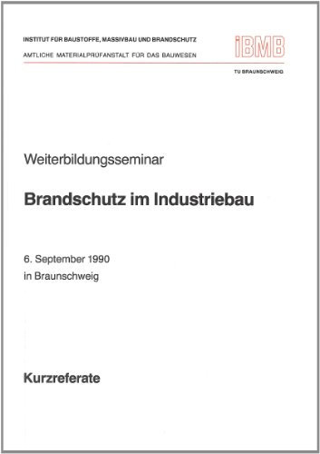 Weiterbildungsseminar Brandschutz im Industriebau: 6. September 1990 in Braunschweig - Kurzreferate