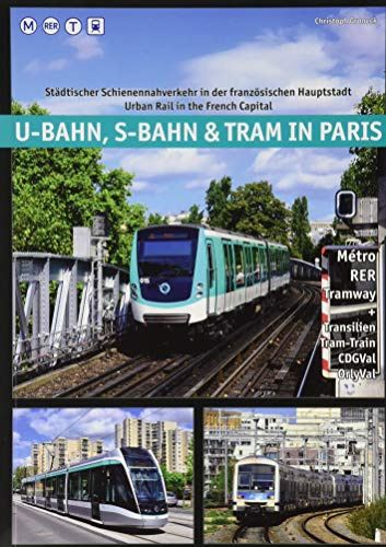 U-Bahn, S-Bahn & Tram in Paris: Städtischer Schienennahverkehr in der französischen Hauptstadt - Urban Rail in the French Capital