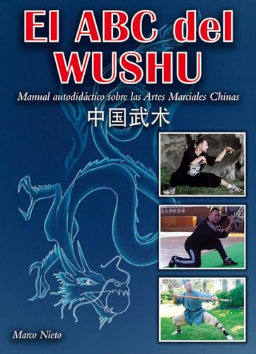 El ABC del Wushu: manual autodidáctico sobre las Artes Marciales Chinas