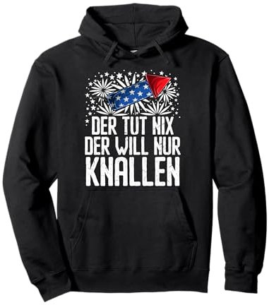 Feuerwerk DER TUT NIX DER WILL NUR KNALLEN Lustiges Pullover Hoodie