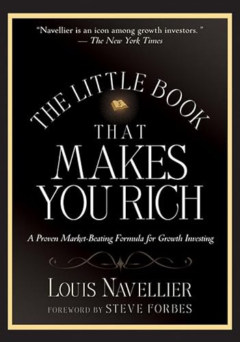 The Little Book That Makes You Rich: A Proven Market-Beating Formula for Growth Investing (Little Books. Big Profits)