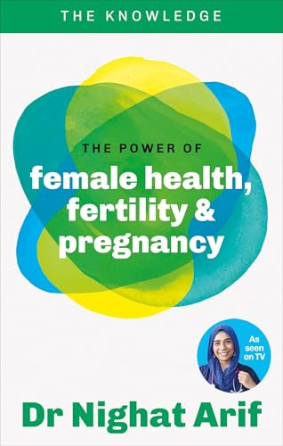 The Power of Female Health, Fertility & Pregnancy: The pocket guide to female health from one of TV's best loved doctors (The Knowledge)
