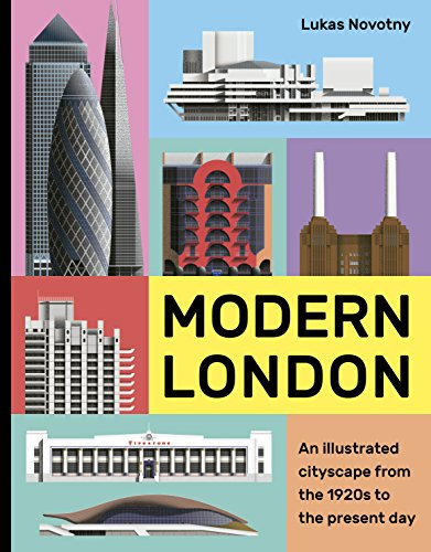 Modern London: An illustrated tour of London's cityscape from the 1920s to the present day