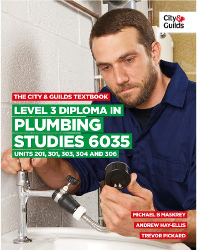 The City & Guilds Textbook: Level 3 Diploma in Plumbing Studies 6035 Units 201, 301, 303, 304, 306