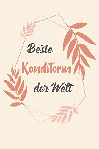 Beste Konditorin Der Welt: A5 Liniertes • Notebook • Notizbuch • Taschenbuch • Journal • Tagebuch - Ein lustiges Geschenk für Freunde oder die Familie und die beste Konditorin der Welt