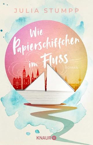 Wie Papierschiffchen im Fluss: Roman