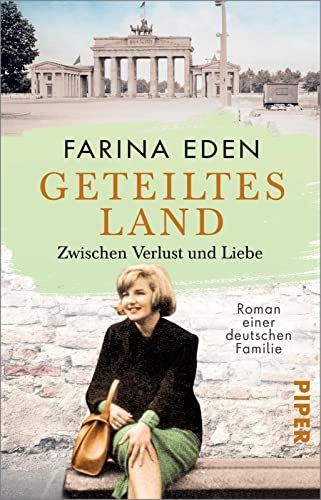 Geteiltes Land – Zwischen Verlust und Liebe (Die DDR-Saga 2): Roman einer deutschen Familie | Von Mauerbau bis Mauerfall – Die bewegende Familiensaga ... Berlin um ihre Liebe und ihre Träume kämpfen