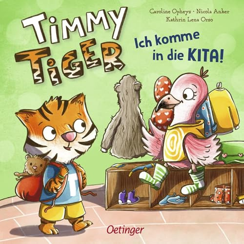 Timmy Tiger. Ich komme in die Kita!: Pappbilderbuch für die perfekte Vorbereitung auf den ersten Kita-Tag für Kinder ab 2 Jahren