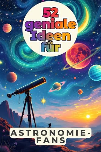 52 geniale Ideen für Astronomie-Fans