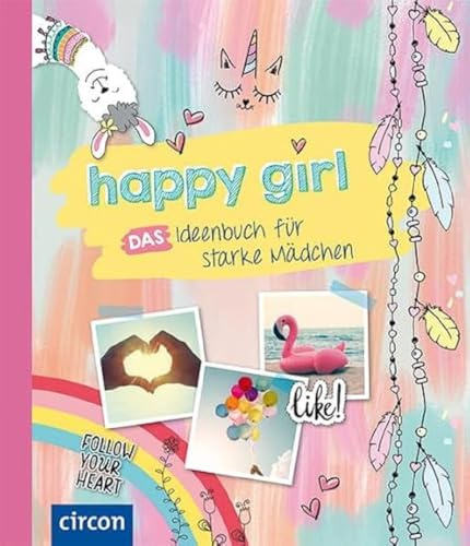 happy girl: Das Ideenbuch für starke Mädchen