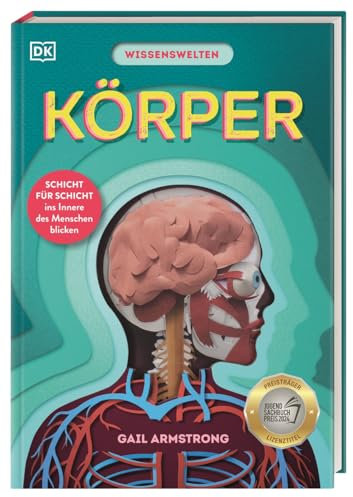 Wissenswelten. Körper: Schicht für Schicht ins Innere des Menschen blicken. Mit über 40 Klappen und Scherenschnitt-Elementen in Form von Organen. Für Kinder ab 7 Jahren