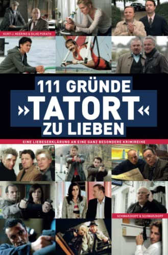 111 Gründe, Tatort zu lieben: Eine Liebeserklärung an eine ganz besondere Krimireihe