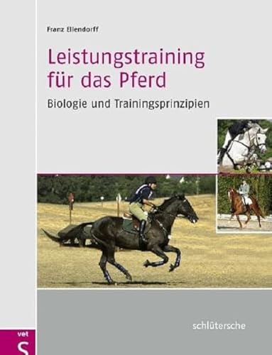 Leistungstraining für das Pferd: Biologie und Trainingsprinzipien