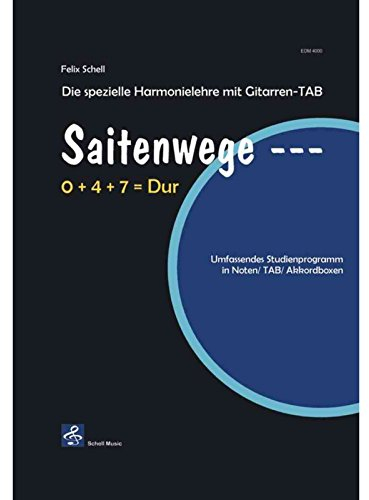 Saitenwege--- 0+4+7=Dur: Die spezielle Harmonielehre mit Gitarren-TAB