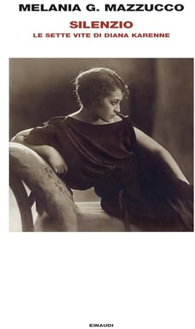 Silenzio. Le sette vite di Diana Karenne