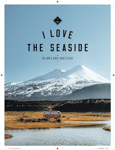 I love the seaside: the surf & travel guide to Chile