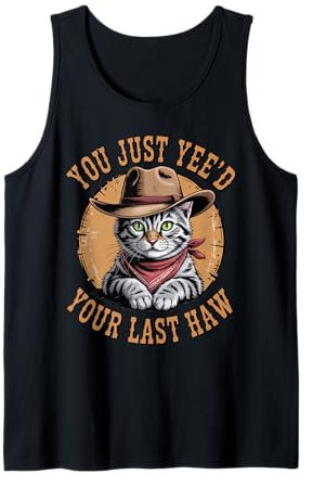 You Just Yee'd Your Last Haw Western Cat Cowboy Tank Top